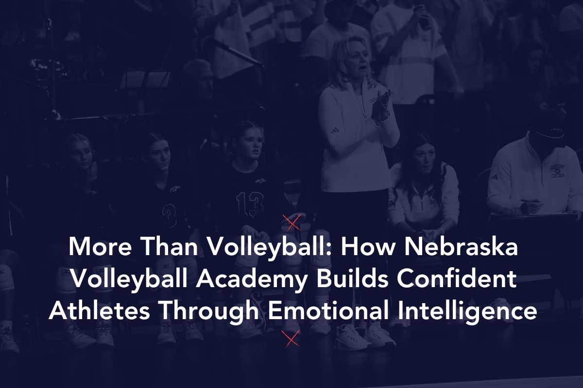 Plus que du volley-ball. Comment la Nebraska Volleyball Academy forme des athlètes sûrs d'eux grâce à l'intelligence émotionnelle